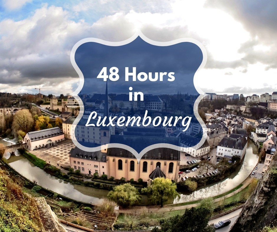 48 hours in Luxembourg...too Much or too Little? - This Life in Trips