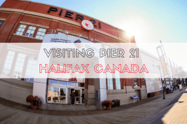 Visiting Pier 21 and the Canadian Museum of Immigration in Halifax