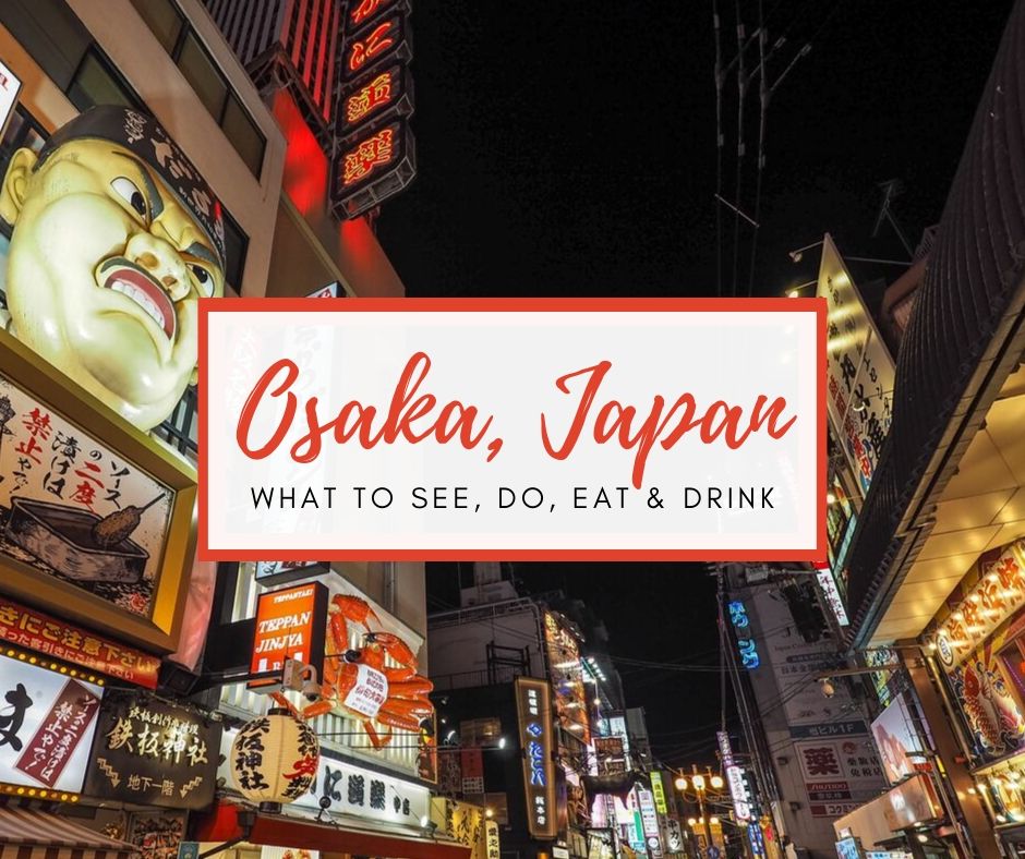 Three Days in Osaka – What to See, Do, Eat & Drink - This Life in Trips