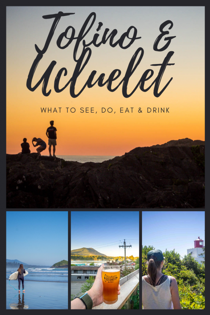 What to Do in Tofino and Ucluelet - A 3 Day Weekend Guide on what to See, Do, Eat & Drink!